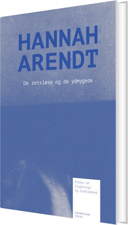 De Retsløse Og De Ydmygede - Hannah Arendt - Bog - Informations Forlag