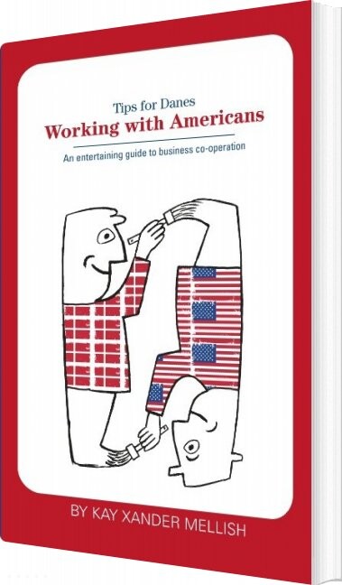 Working With Americans: Tips For Danes - Kay Xander Mellish - English Book - Books On Demand
